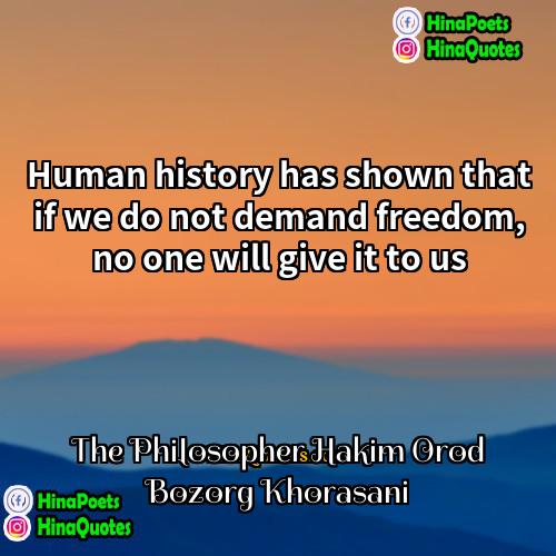The Philosopher Hakim Orod Bozorg Khorasani Quotes | Human history has shown that if we
